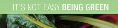 It's Not Easy 
Being Green
