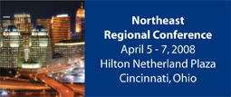 Northeast Regional Conference, April 5 - 7, 2008. Hilton Netherland Plaza, Cincinnati, Ohio