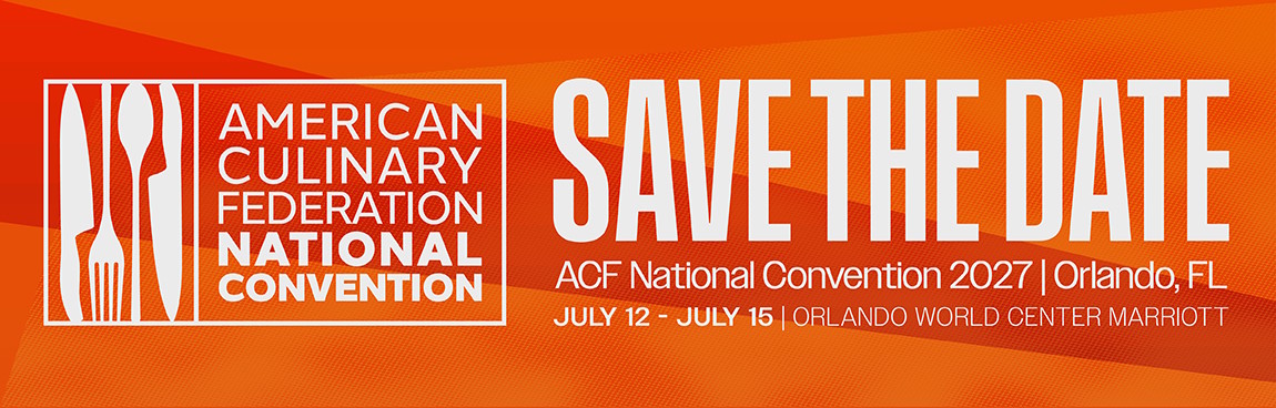 American Culinary Federation National Convention - Save the Date - ACF National Convention 2027 | Orlando, FL - July 12–July 15 - Orlando World Center Marriott