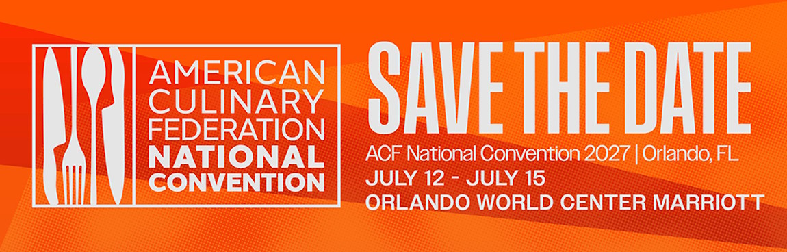 American Culinary Federation National Convention - Save the Date - ACF National Convention 2027 | Orlando, FL - July 12–July 15 - Orlando World Center Marriott