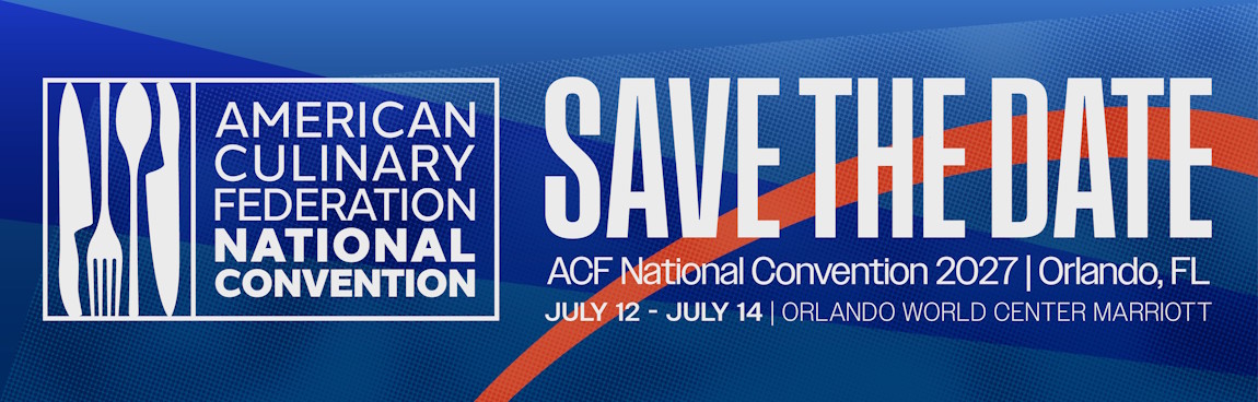 American Culinary Federation National Convention - Save the Date - ACF National Convention 2027 | Orlando, FL - July 12–July 14 - Orlando World Center Marriott
