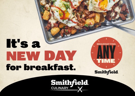 It’s a new day for breakfast. Breakfast Time, Any Time - Smithfield Culinary